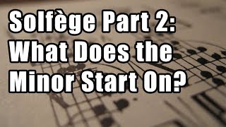 Solfège Part 2: What Does the Minor Scale Start On