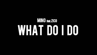 어떡해(What Do I Do) - MINO feat.ZICO