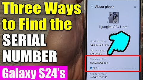 Three Ways to Find the SERIAL NUMBER on Galaxy S24/S24+/Ultra