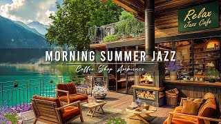 Fresh Morning Atmosphere at Summer Coffee Porch Ambience with Happy Jazz Music to Start Your Week