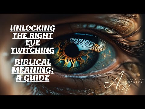 Unlocking The Right Eye Twitching Biblical Meaning A Guide