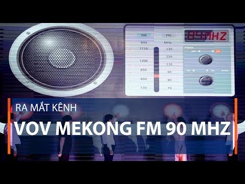 เปิดตัวช่อง VOV แม่โขง FM 90 Mhz |  VTC1