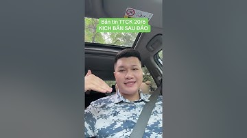 Bản tin TTCK 20/6: KỊCH BẢN SAU ĐÁO | Anh Lương Vịt