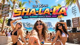 DJ XAN – SHA-LA-LA 🔥 Viral Summer Dance Remix 2026 | Nava Music