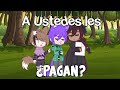 ¿A ustedes les pagan?//Gacha Club//Charlecaster