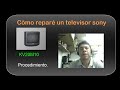 Procedimiento para reparar un Tv Sony que no prende. CC