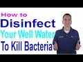 How to Disinfect Your Well Water to Kill Bacteria