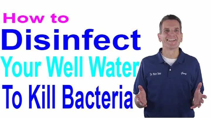 How to Disinfect Your Well Water to Kill Bacteria