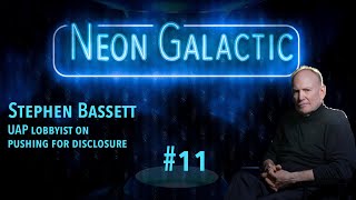 Neon Galactic #11 with Stephen Bassett
