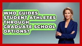 Who Guides Student Athletes Through Graduate School Options? - Student Athlete Central