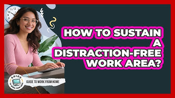 How To Sustain A Distraction-Free Work Area?