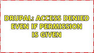 Drupal: Access Denied even if permission is given