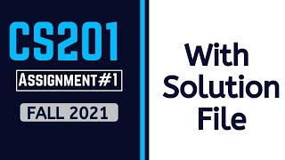 cs201 assignment No1 Solution with Solution File | 2021 | Sameh Ulhaq