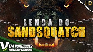 LENDA DO SANDSQUATCH | DUBLAGEM EXCLUSIVA | NOVO FILME DE TERROR HD DUBLADO EM PORTUGUÊS