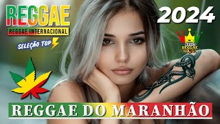 REGGAE DO MARANHÃO 2024 ♫ AS MELHORES DO REGGAE DO MARANHÃO ♫ MÚSICA REGGAE REMIX 2024 (SELEÇÃO TOP)