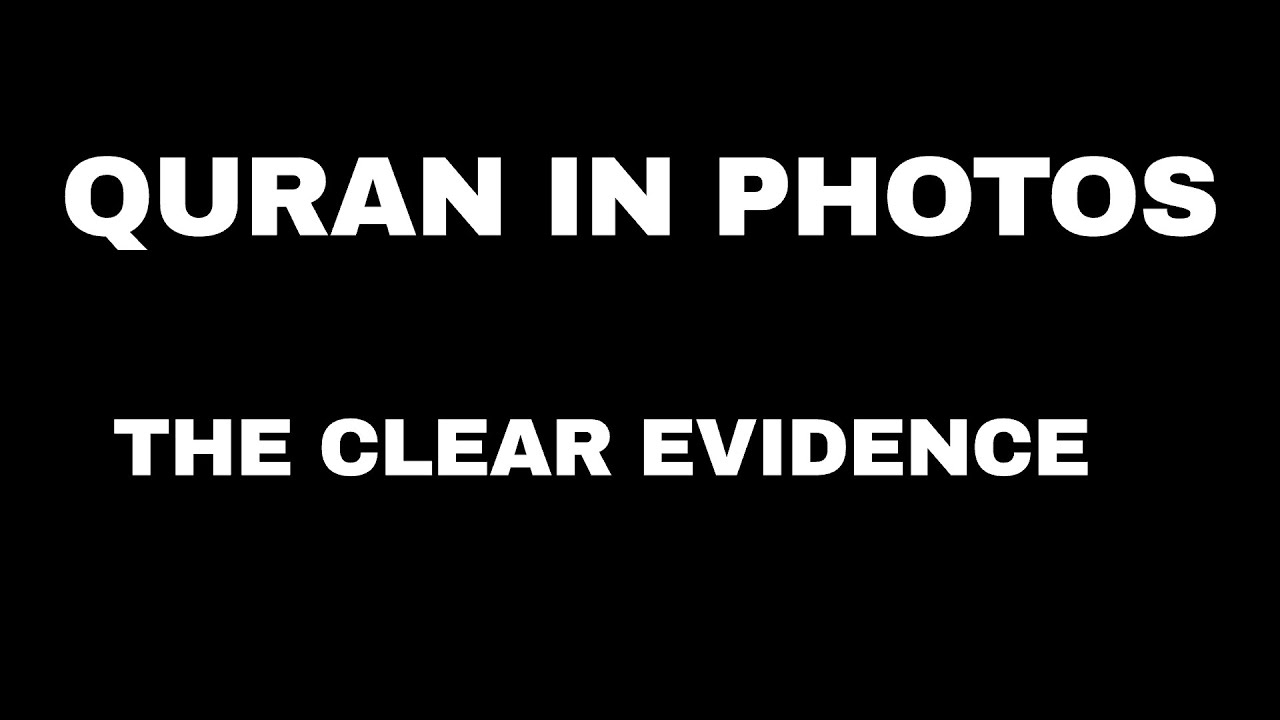 The Clear Evidence | Quran In Photos.