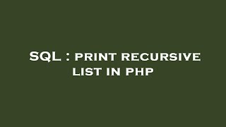 SQL : print recursive list in php
