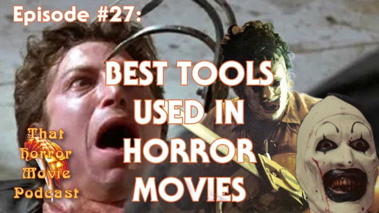 Horror Tools That Horror Movie Podcast: Episode #27- Best Tools Used In Horror ...