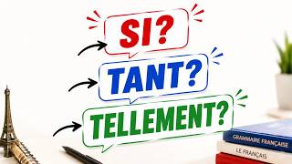 French Intensifiers Made Easy (SI, TANT & TELLEMENT)