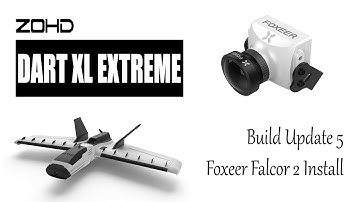 ZOHD Dart XL - BUILD UPDATE 5 - Foxeer Falcor 2 Camera Install
