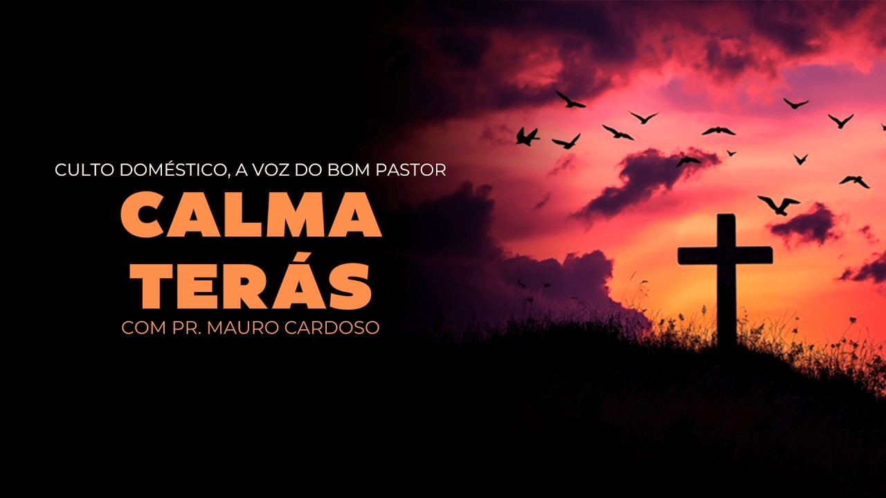 Culto Doméstico: Calma Terás (06.03.26)  Pr. Mauro Cardoso - Anápolis - GO