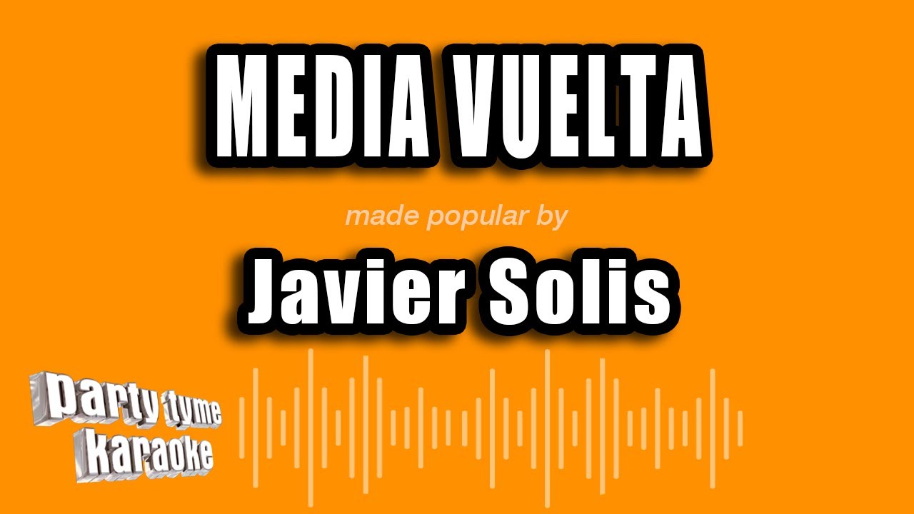 Javier Solis Media Vuelta (Versión Karaoke) YouTube