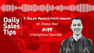 Sales Tip 188: 7 Sales Productivity Hacks β Jason Bay