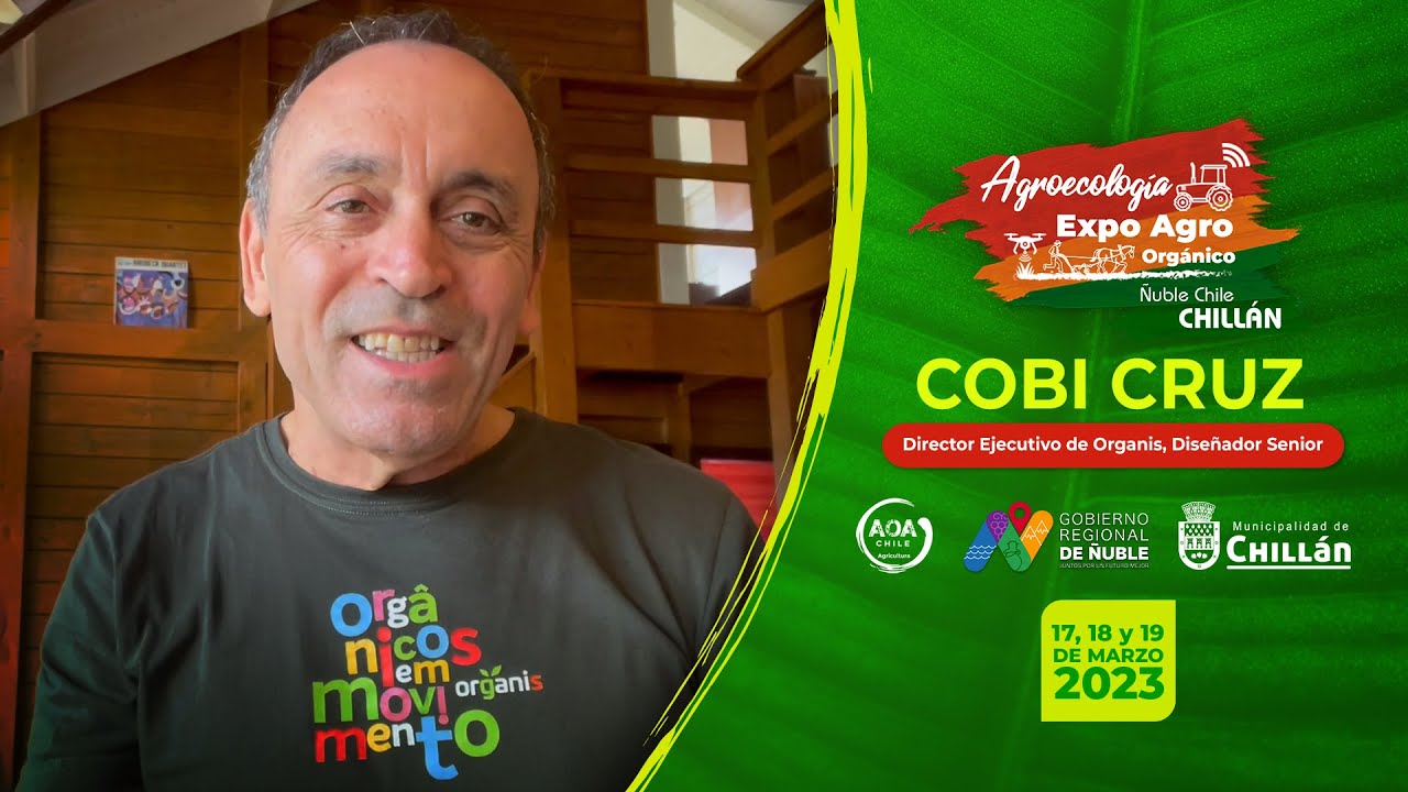EXPO AGRO ORGÁNICO ÑUBLE CHILE 2023 - INVITADO Cobi Cruz, Organis