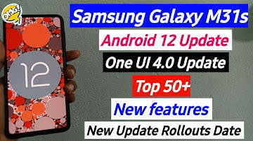 Samsung Galaxy M31s Android 12 Update | Samsung Galaxy M31 One UI 4.0 Update Rollout Date