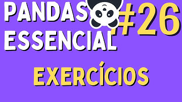 Manipulação de Dados em Python/Pandas - #26 Exercícios