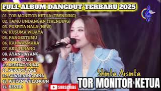 TOR MONITOR KETUA - SHINTA ARSINTA FULL ALBUM DANGDUT TRENDING TERBARU 2025