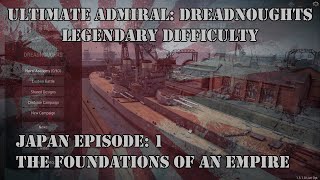 Ultimate Admiral Dreadnoughts Legendary Difficulty: Japan EP1 Foundations Of An Empire