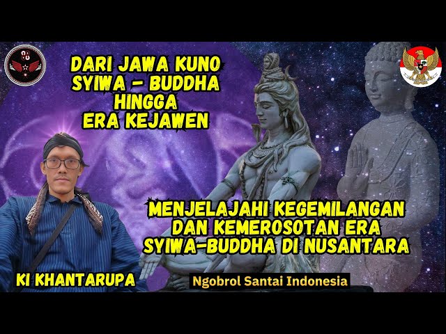 NGOBROL SANTAI DARI JAWA KUNO, SYIWA - BUDDHA, HINGGA ERA KEJAWEN  🔴》 PUDARNYA ERA SYIWA-BUDDHA class=