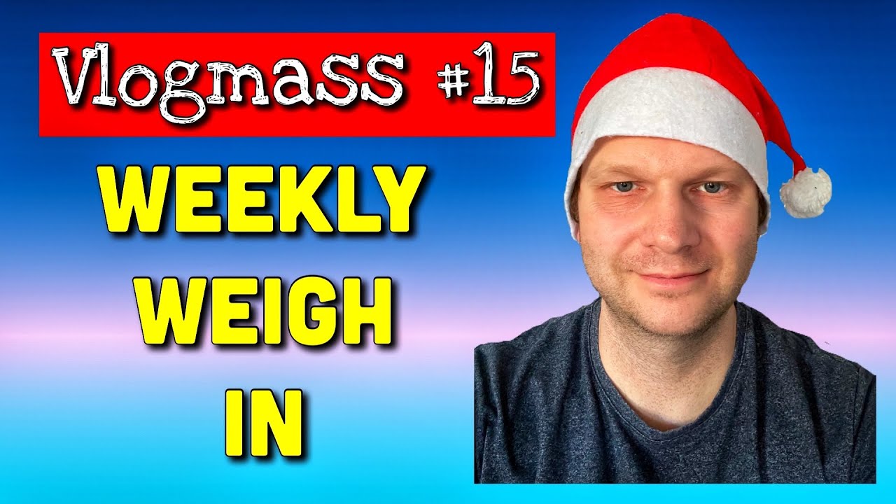 Weekly Weigh In | Vlogmass 2020