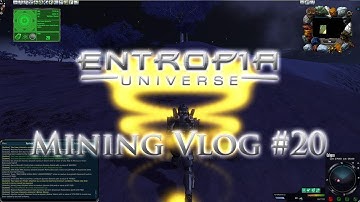 Entropia Universe Mining Vlog #20