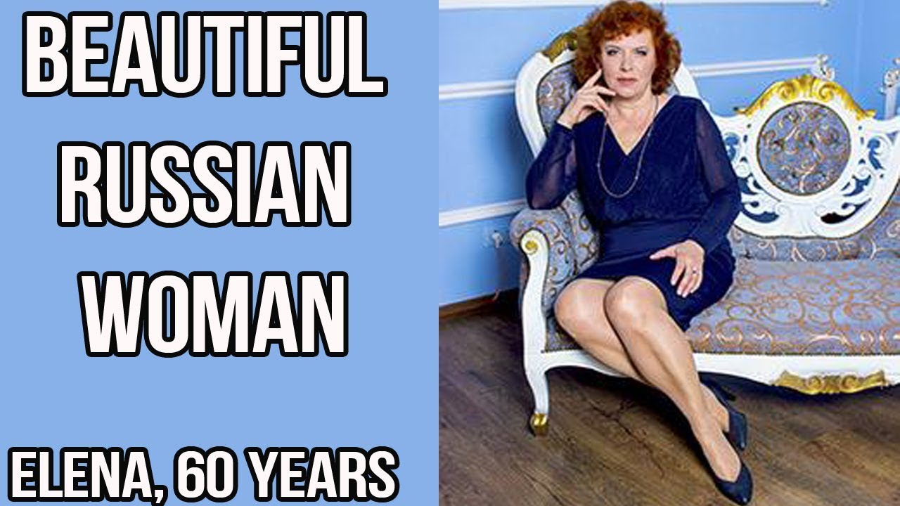Elena 60 Years Beautiful Russian Woman Youtube