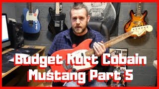 Building A Budget Kurt Cobain Mustang Part 5