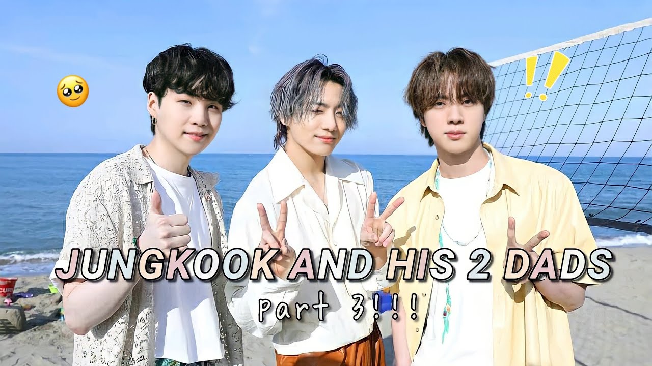 jungkook and his 2 dads part 3 YouTube