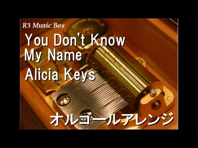 You Don't Know My Name/Alicia Keys【オルゴール】 - YouTube