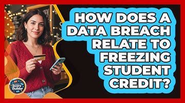 How Does A Data Breach Relate To Freezing Student Credit? - Student Score Builder