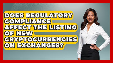 Does Regulatory Compliance Affect the Listing of New Cryptocurrencies on Exchanges?
