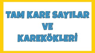 Tam Kare Sayılar Ve Karekökleri Konu Anlatımı 8. Sınıf Matematik