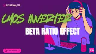 CMOS Inverter Beta Ratio Effects: The Ultimate Guide to Transistor Sizing | VLSI Lecture #18