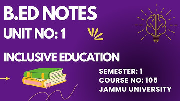 B.Ed Sem 1 | Jammu University | Course No: 105 | Unit 1 Notes | Inclusive Education