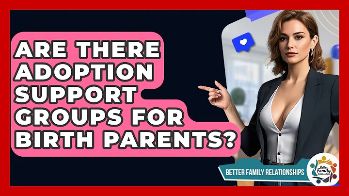 Are There Adoption Support Groups For Birth Parents? - Better Family Relationships