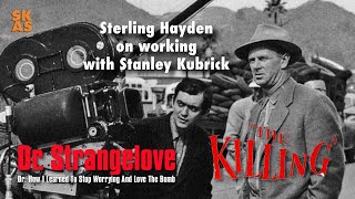 Sterling Hayden On Working With Stanley Kubrick On The Killing & Dr Strangelove