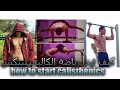 كيف تبدأ رياضة الكاليستينكس How To Start Calisthenics 