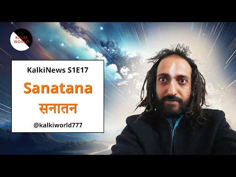 Kalki News S1E17 "Sanatana सनातन" #abheysingh #kalkiworld777 #kalkinews