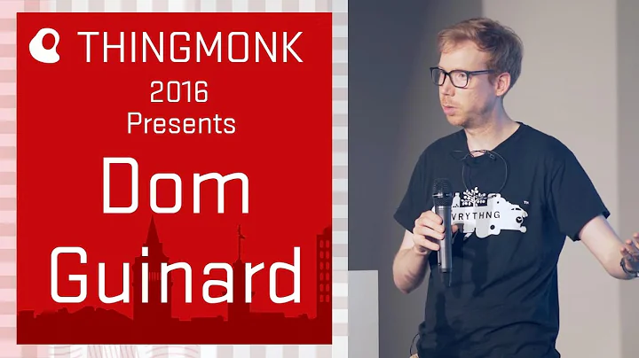 ThingMonk 2016 - Dom Guinard- Building the web of ...