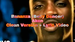 Bananza (Belly Dancer) by Akon (Clean Version + Lyric Video)